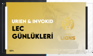 LEC 2023’te MAD Lions – Urien & Invokid Analiz Günlükleri #6