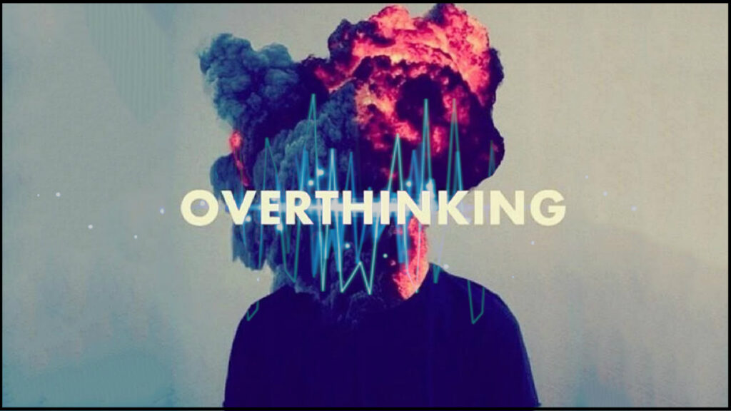 Overthinking 